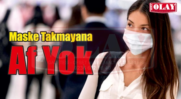 Maske takmayanlara af yok