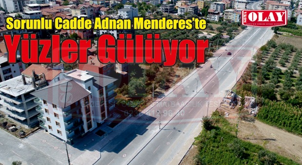 ADNAN MENDERES CADDESİ’NDE YÜZLER GÜLÜYOR