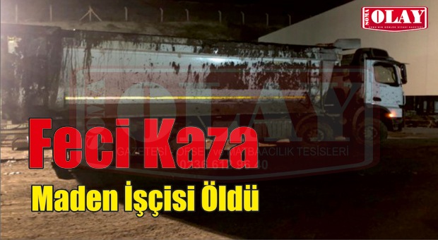 Görünmez Kazada Maden İşçisi öldü