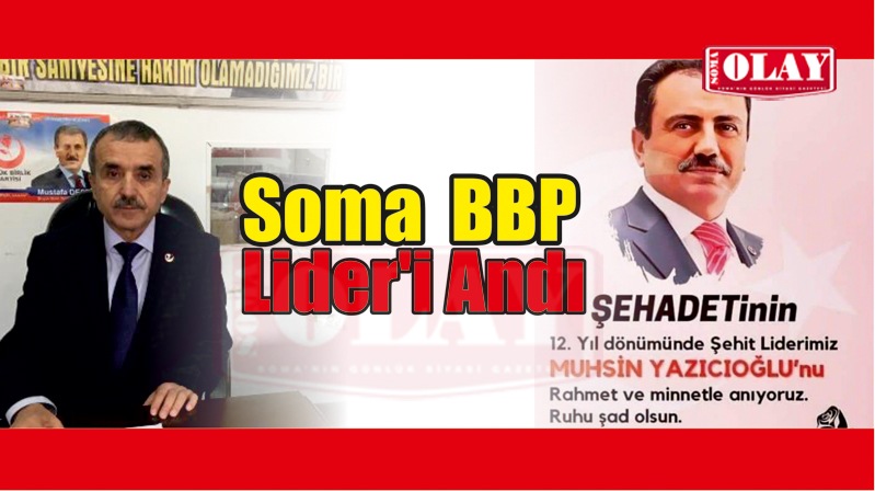 Soma BBP, Muhsin Yazıcıoğlu’nu Andı