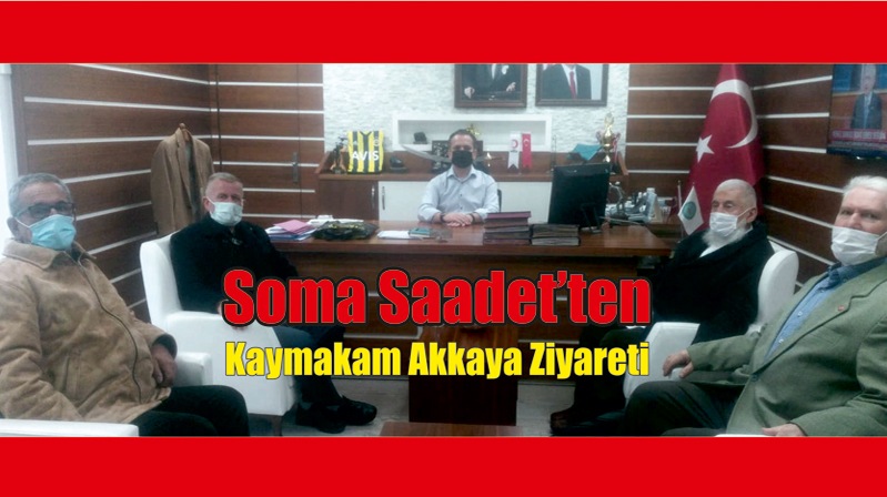 Saadet partisinden Kaymakam Akkaya’ya ziyaret