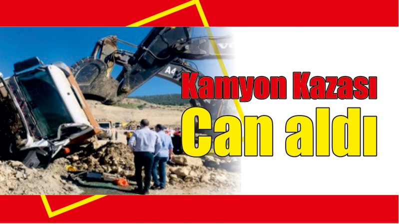 DEVRİLEN KAMYON  CAN ALDI
