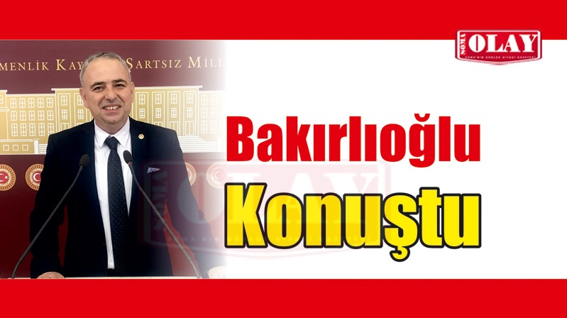 Bakırlıoğlu açıklamalarda bulundu