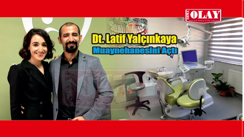 Dt. Latif Yalçınkaya Muaynehanesini Açtı