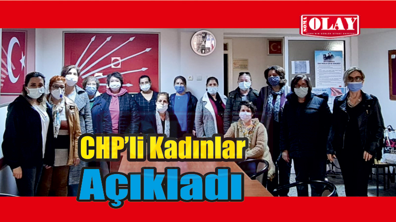 CHP KADIN KOLLARI AÇIKLAMALARDA BULUNDU