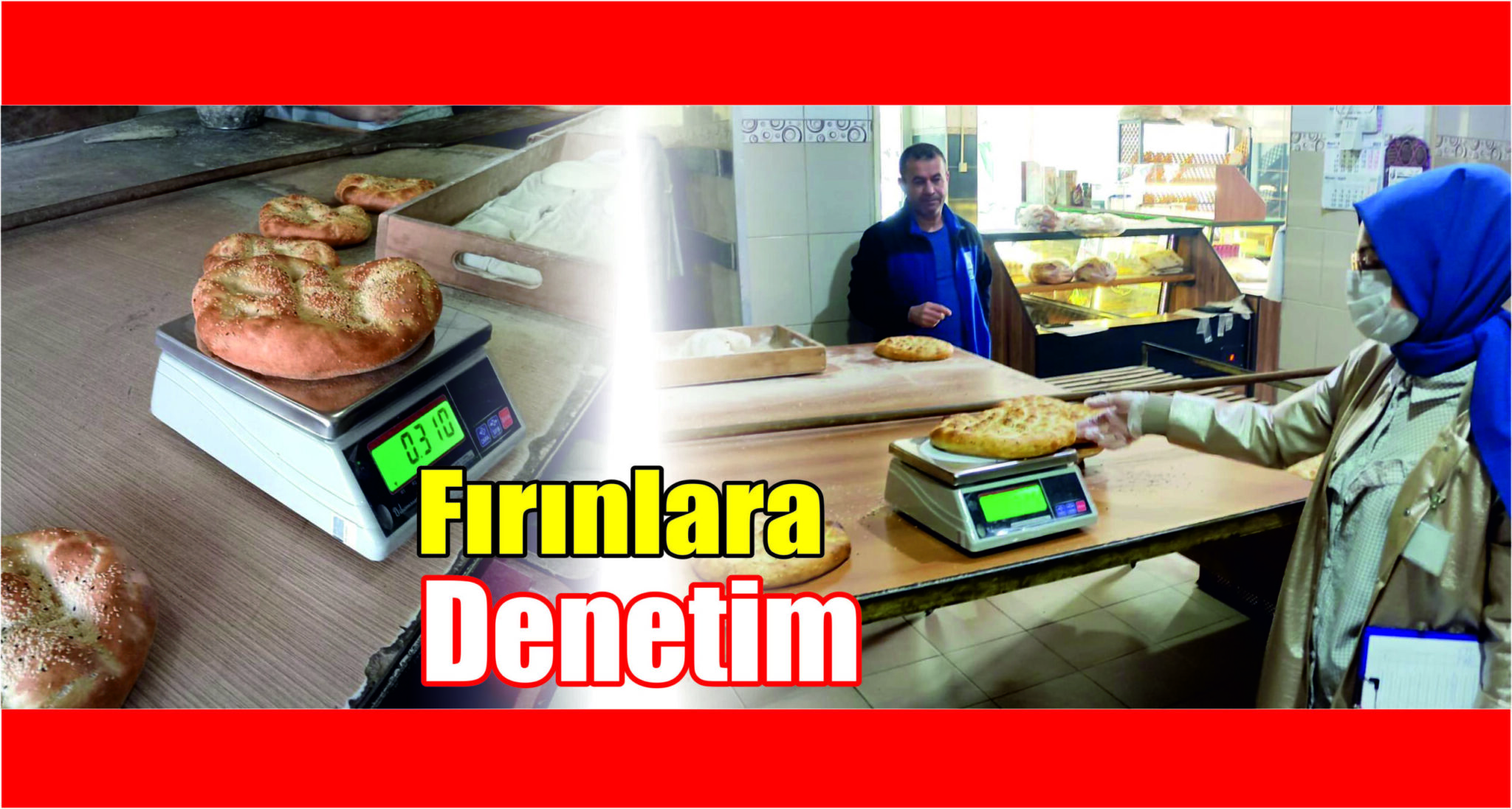 FIRINLARA DENETİMLER DEVAM EDECEK