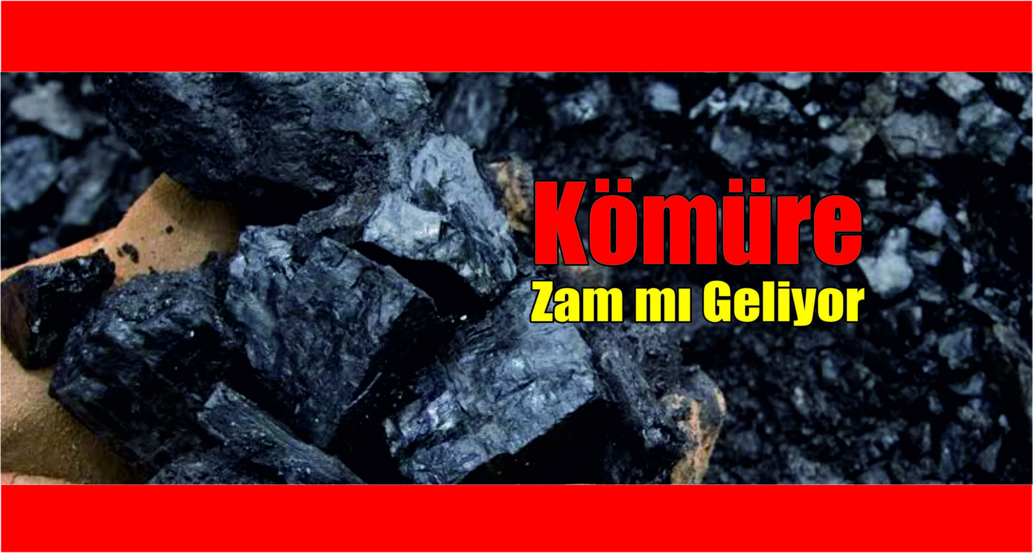 KÖMÜRE YÜZDE 25 ZAM GELECEĞİ KONUŞULUYOR