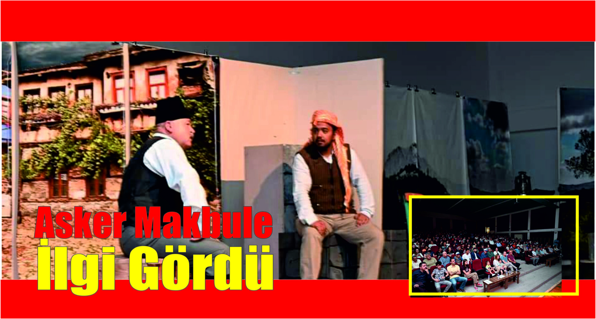 “Asker Makbule” Tiyatro Oyununa Yoğun İlgi