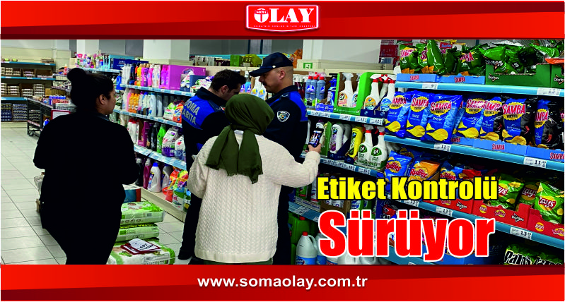 Zincir marketlerde etiket denetimleri sürüyor