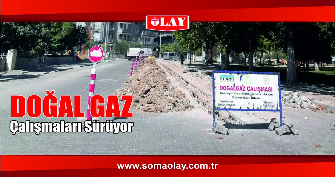 DOĞALGAZ ÇALIŞMALARI BİRÇOK BÖLGEDE START ALDI