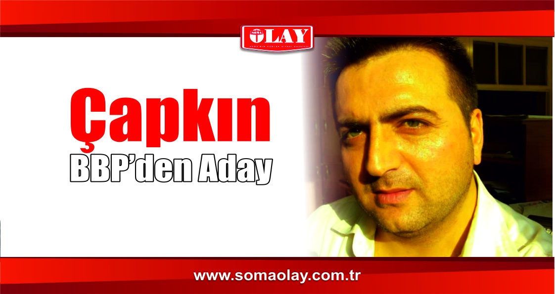 BBP’den İlk aday Cemal Engin Çapkın