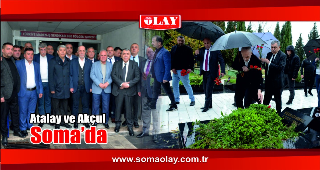 TÜRK İŞ BAŞKANI ATALAY SOMA’DA
