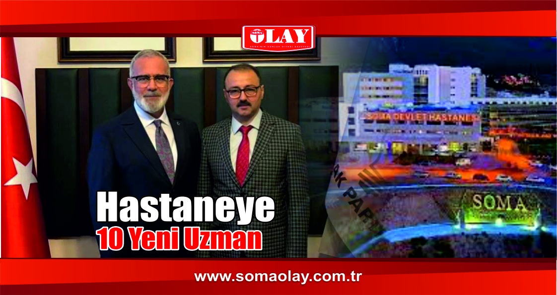 SOMA İÇİN 10 UZMAN TABİP KADROSU TAHSİS EDİLDİ