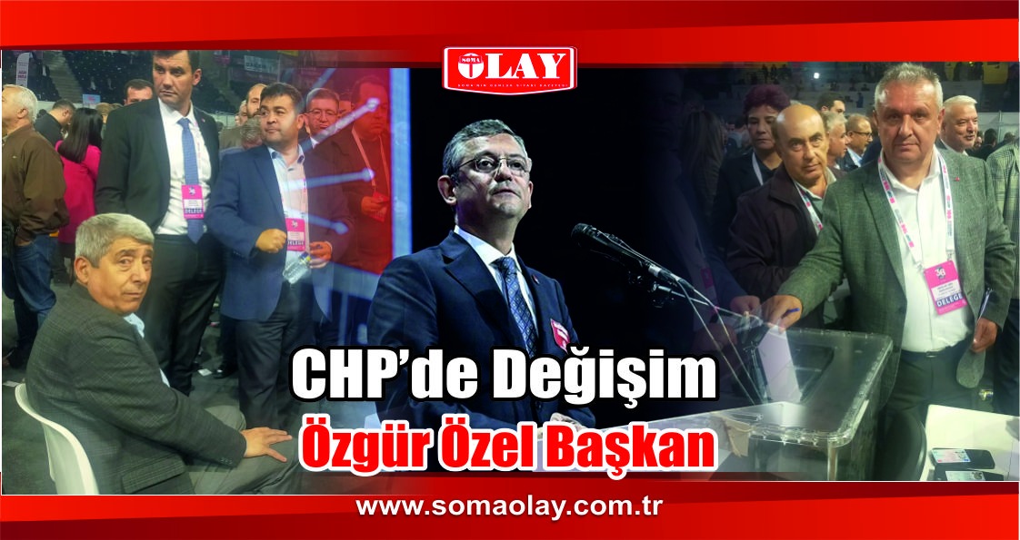 CHP’de Değişim Kazandı, Özgür Özel Genel Başkan