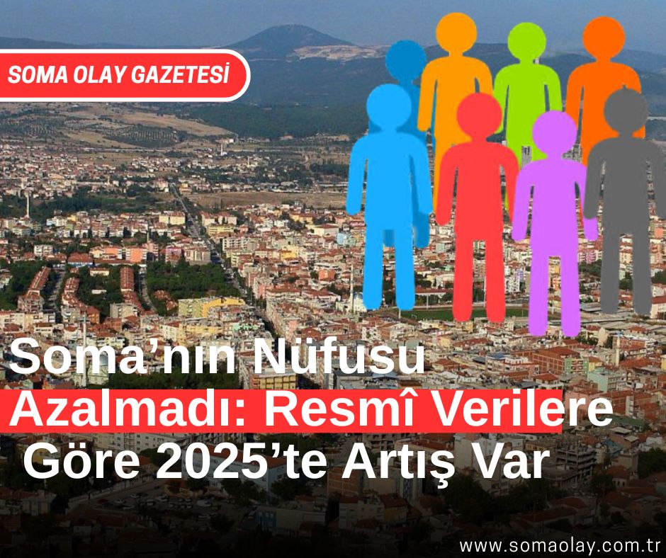 Soma’nın Nüfusu Azalmadı: Resmî Verilere Göre 2025’te Artış Var