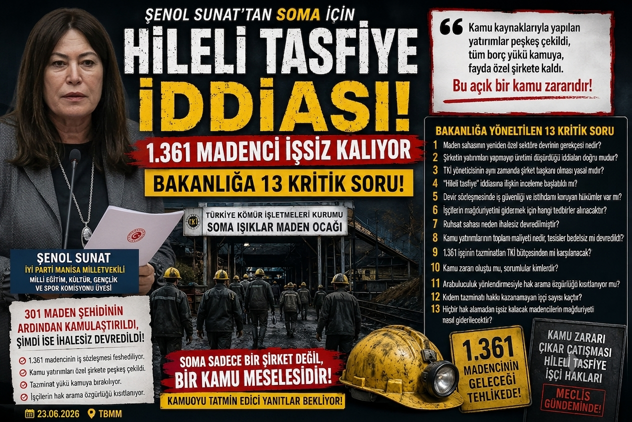 Şenol Sunat’tan Soma İçin “Hileli Tasfiye” İddiası: 1.361 Madenci İçin 13 Kritik Soru TBMM’de