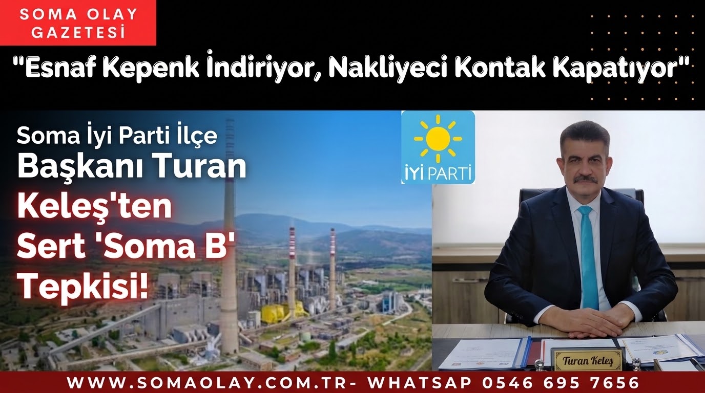İYİ Parti’li Turan Keleş’ten Soma B Termik Santrali Çağrısı: Satış Değil Kamulaştırma!